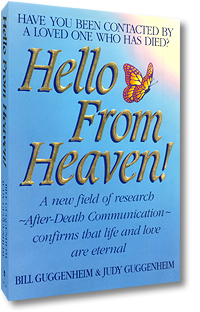 "Hello From Heaven!" - Bill Guggenheim and Judy Guggenheim
